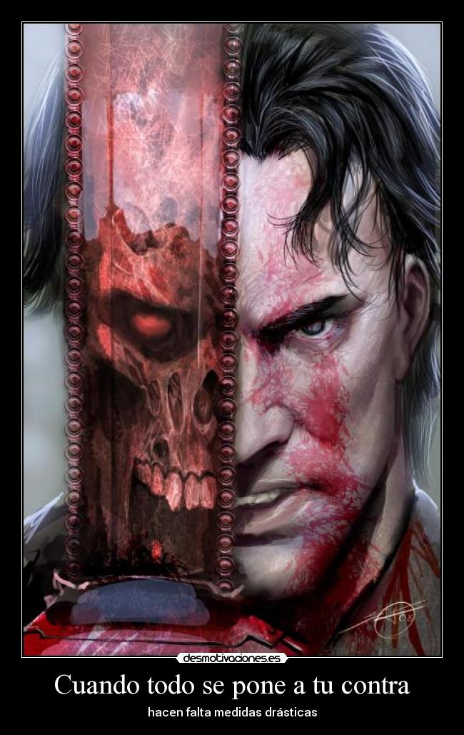 Cuando todo se pone a tu contra - hacen falta medidas drásticas