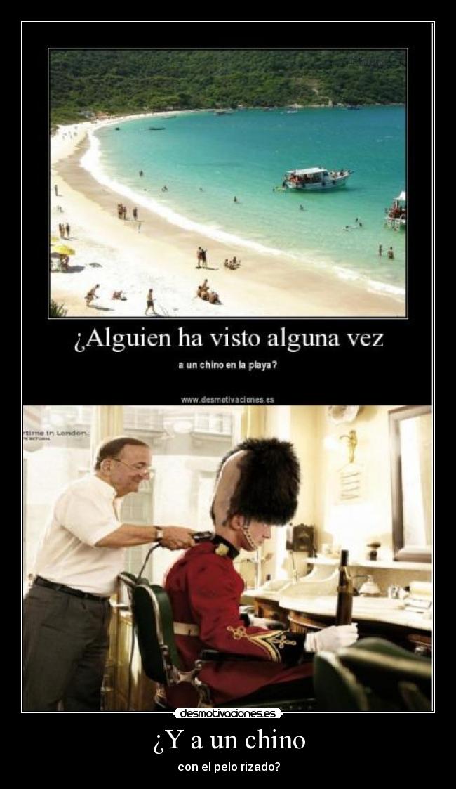 ¿Y a un chino - con el pelo rizado?