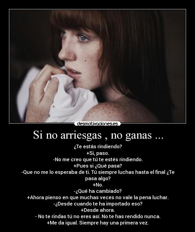 Si no arriesgas , no ganas ... -