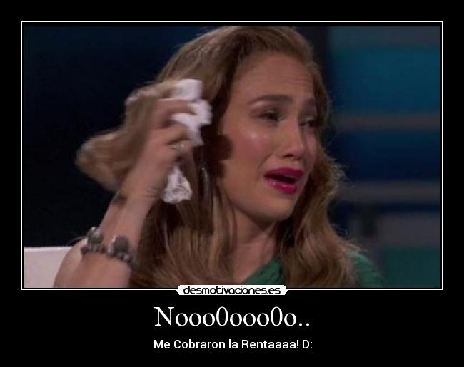 Nooo0ooo0o.. - Me Cobraron la Rentaaaa! D: