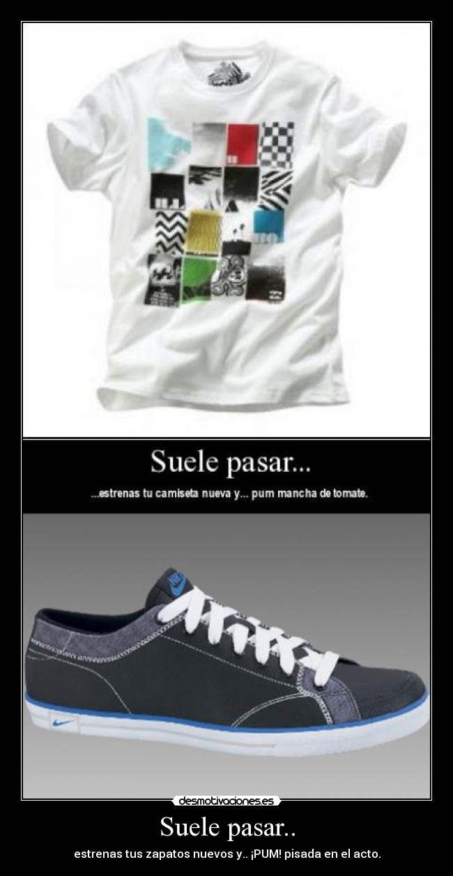 Suele pasar.. - estrenas tus zapatos nuevos y.. ¡PUM! pisada en el acto.