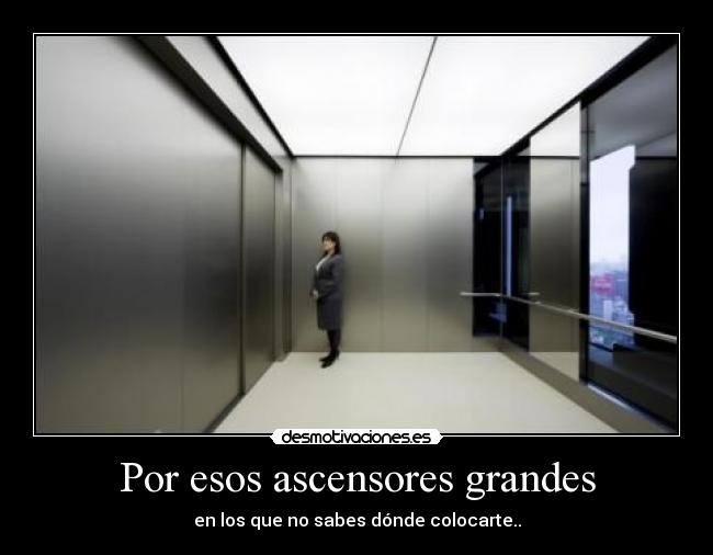 Por esos ascensores grandes - 