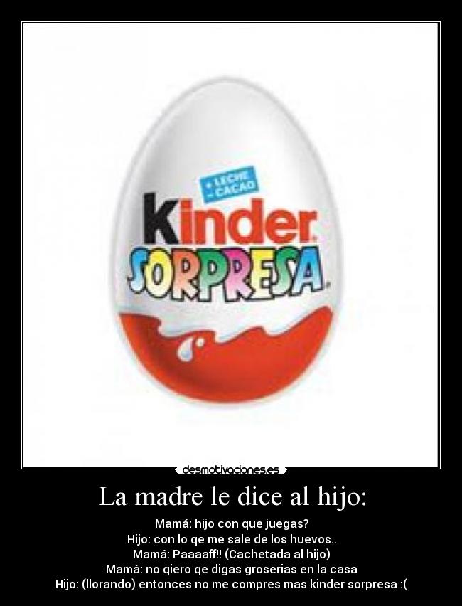 carteles madre huevo kinder chiste desmotivaciones