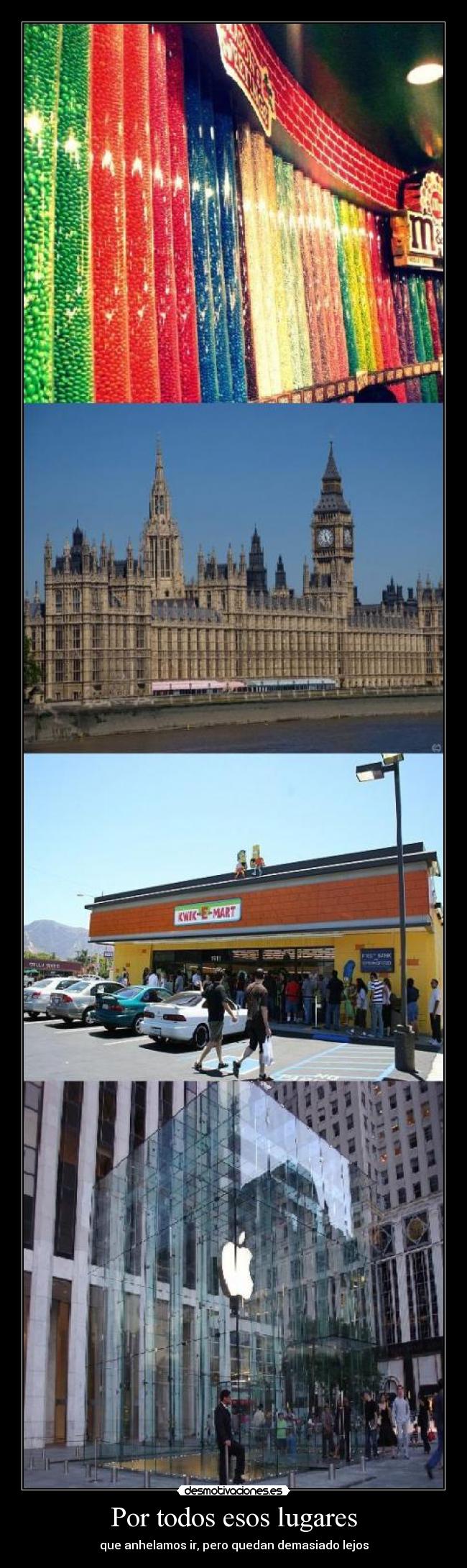 Por todos esos lugares - que anhelamos ir, pero quedan demasiado lejos