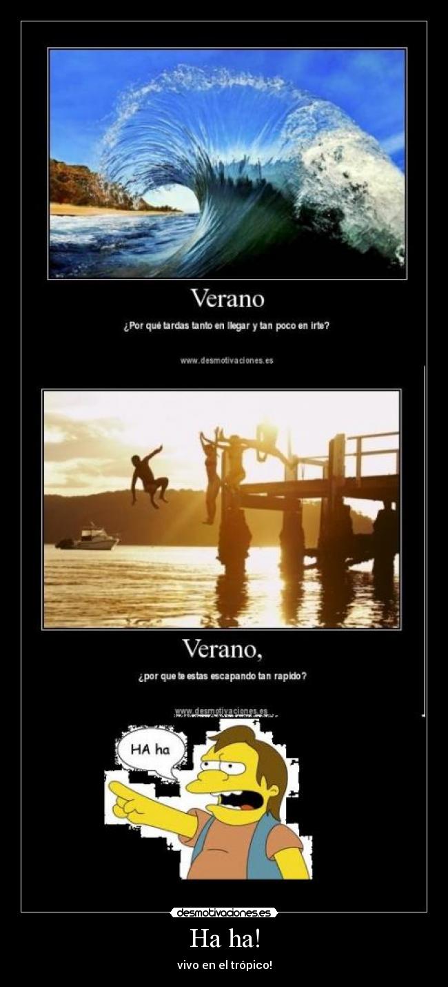 Ha ha! - vivo en el trópico!