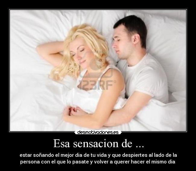 Esa sensacion de ... -