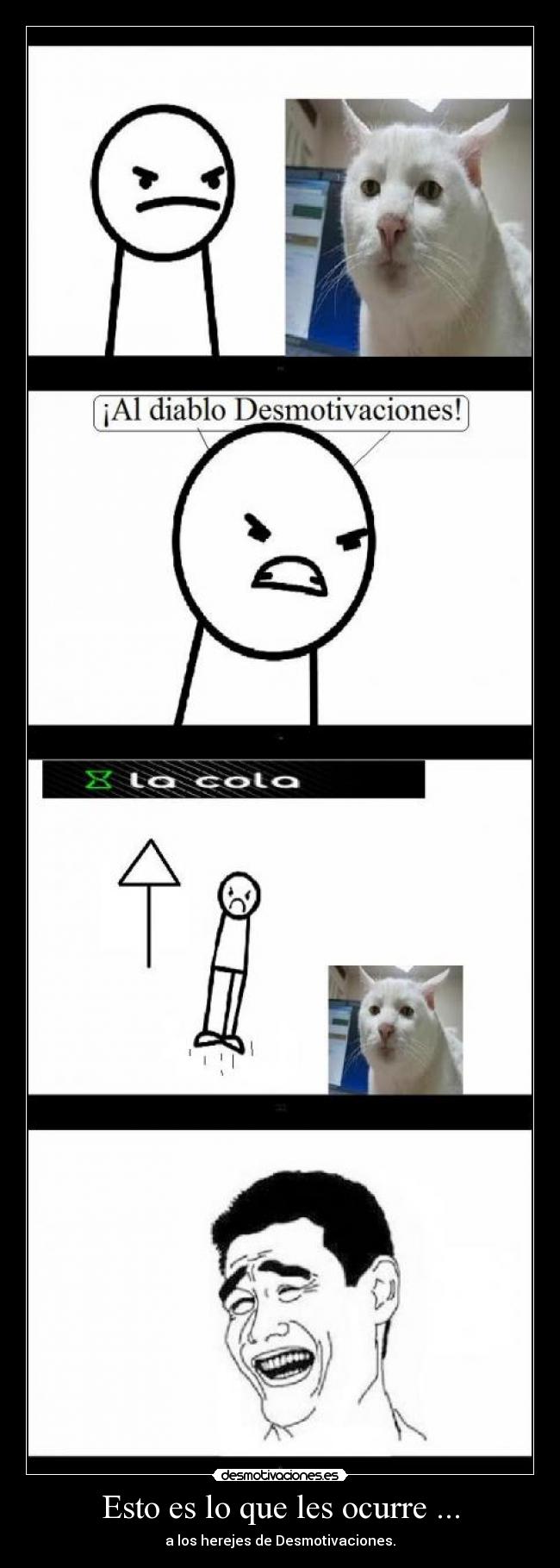 Esto es lo que les ocurre ... - a los herejes de Desmotivaciones.