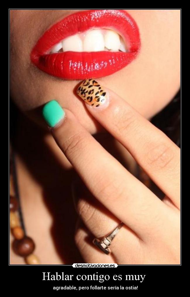 Hablar contigo es muy  - 