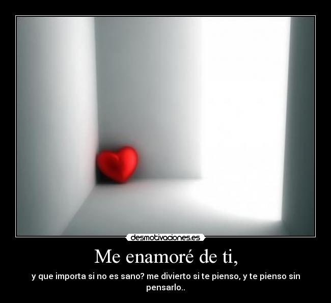 Me enamoré de ti, - 