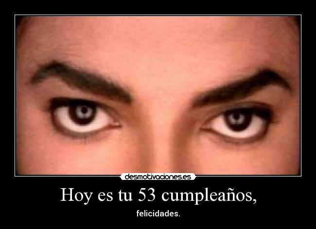 Hoy es tu 53 cumpleaños, -