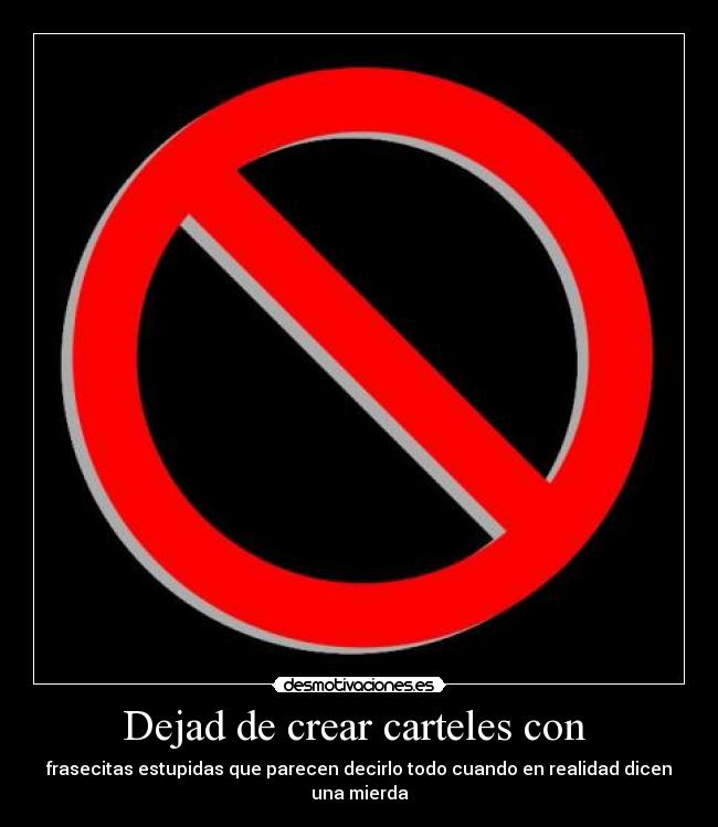 Dejad de crear carteles con  - 