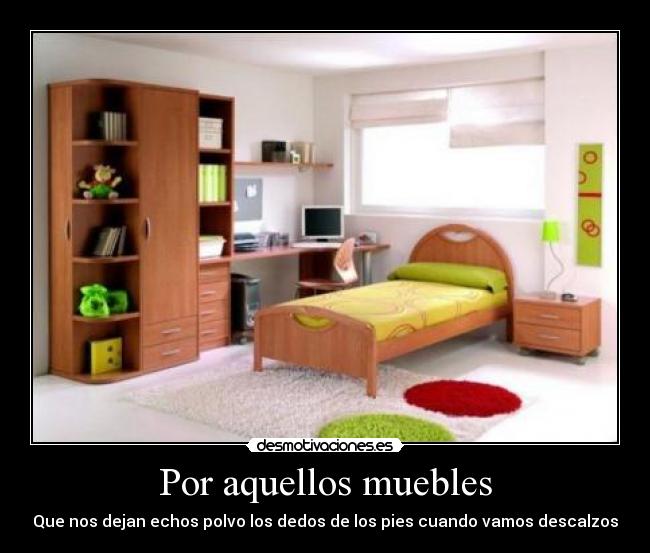 Por aquellos muebles -
