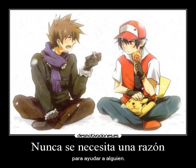 carteles nunca necesitar razon ayudar alguien ash gary pokemon pikachu yaoi desmotivaciones