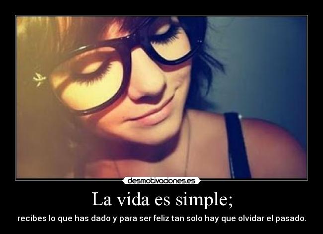 La vida es simple; - 