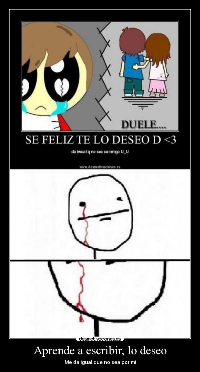 Aprende a escribir, lo deseo - Me da igual que no sea por mi