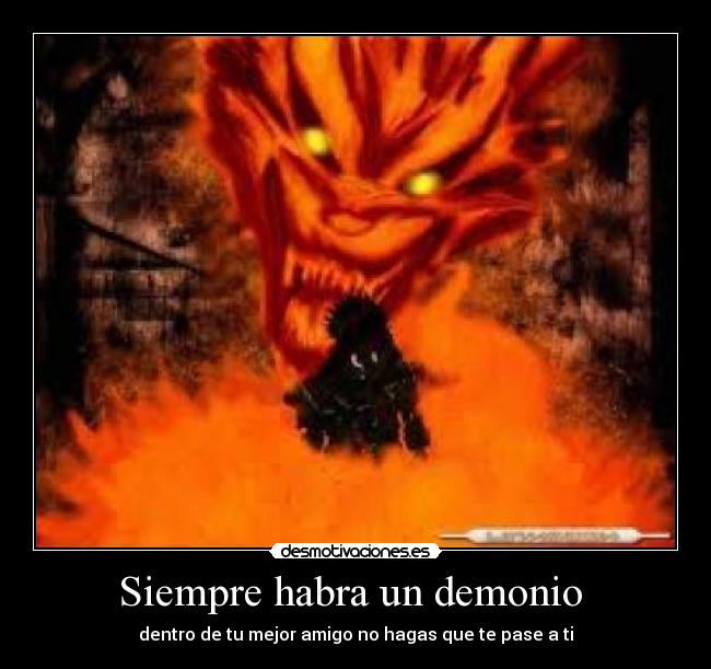 Siempre habra un demonio  - dentro de tu mejor amigo no hagas que te pase a ti