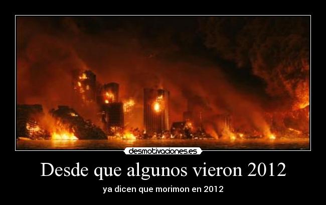Desde que algunos vieron 2012 - ya dicen que morimon en 2012