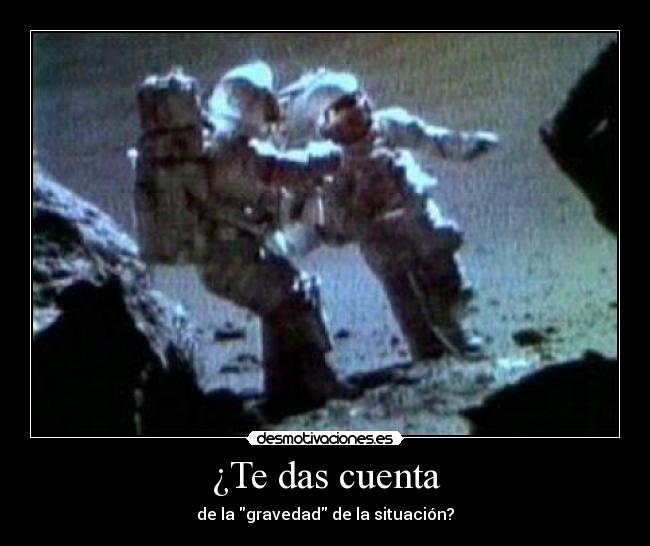 ¿Te das cuenta - de la gravedad de la situación?