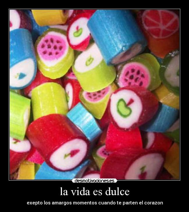 la vida es dulce -