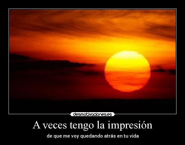 A veces tengo la impresión -