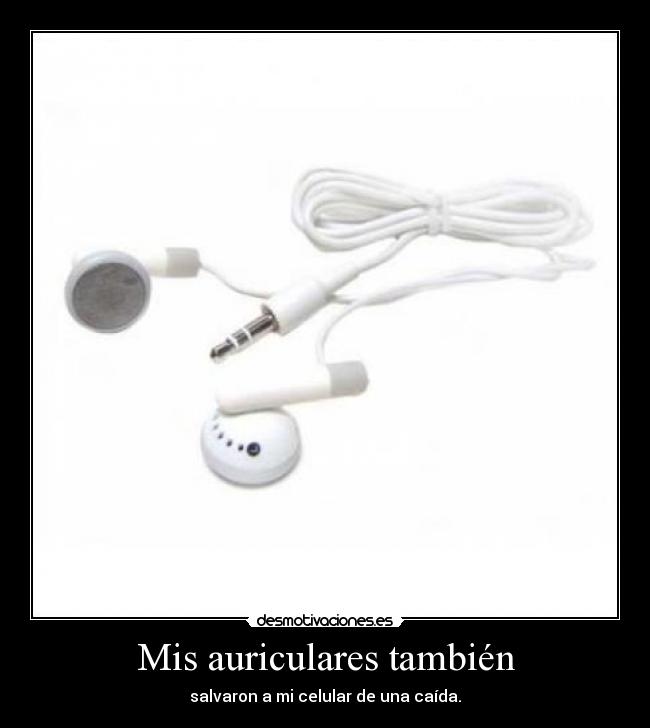 Mis auriculares también -