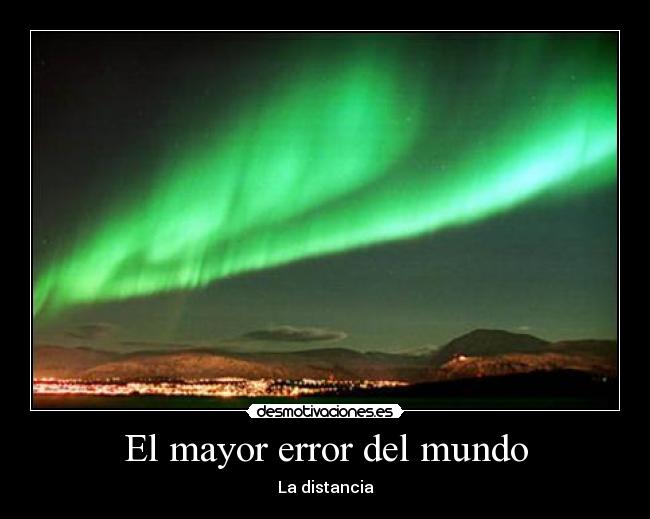 El mayor error del mundo - La distancia