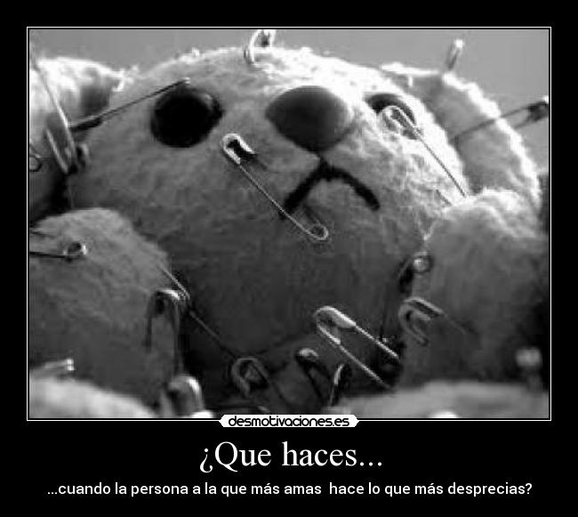 ¿Que haces... -