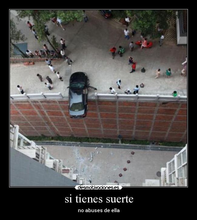 si tienes suerte -