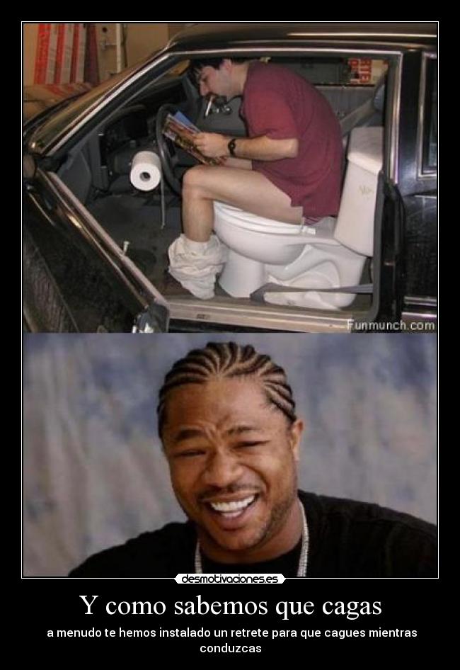 Y como sabemos que cagas - 