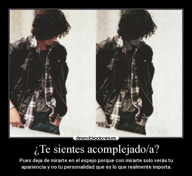 ¿Te sientes acomplejado/a? -