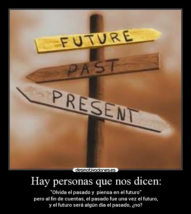 Hay personas que nos dicen: -