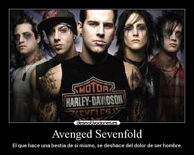 Avenged Sevenfold - El que hace una bestia de si mismo, se deshace del dolor de ser hombre.