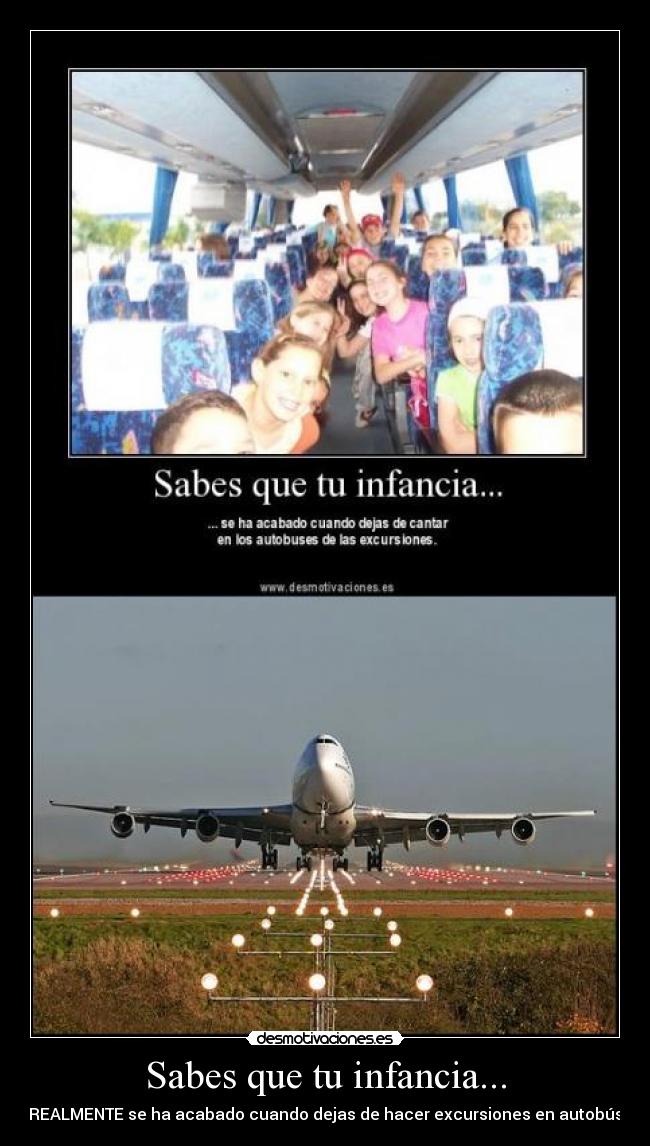 Sabes que tu infancia... -