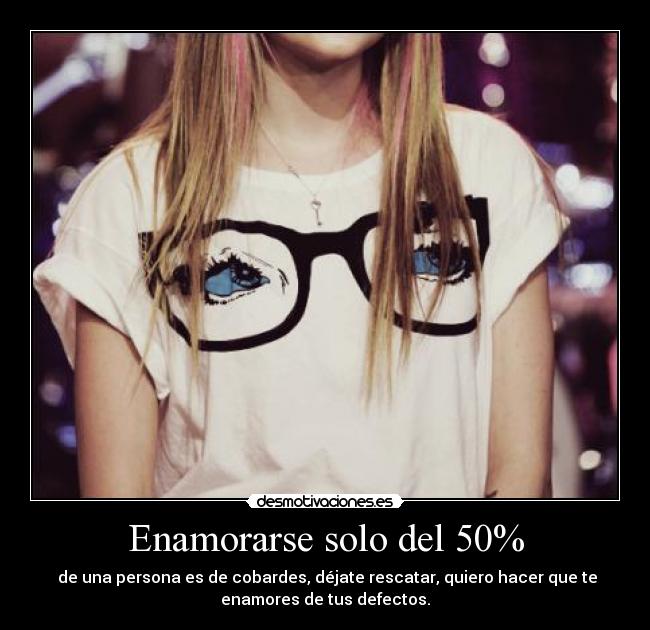 Enamorarse solo del 50% - 