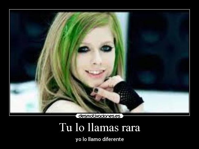 Tu lo llamas rara - yo lo llamo diferente