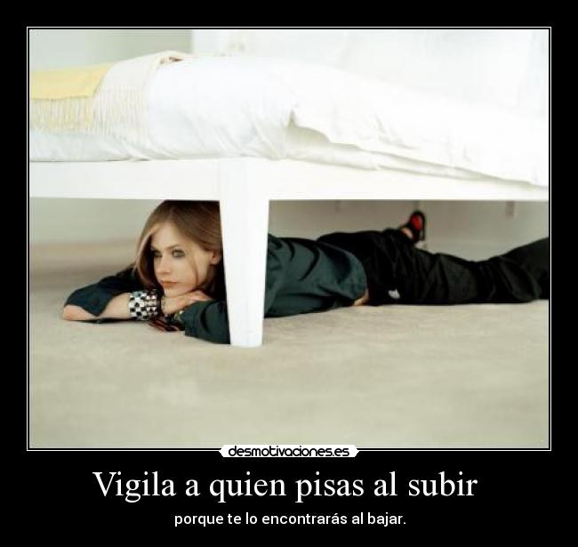 Vigila a quien pisas al subir -