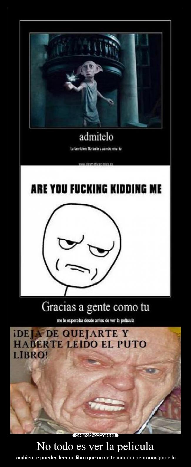 No todo es ver la pelicula - también te puedes leer un libro que no se te morirán neuronas por ello.