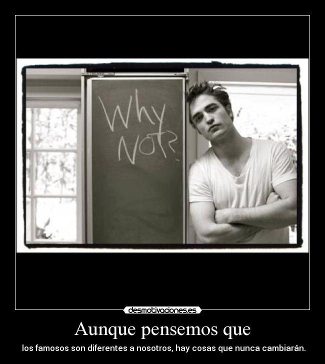 Aunque pensemos que - los famosos son diferentes a nosotros, hay cosas que nunca cambiarán.