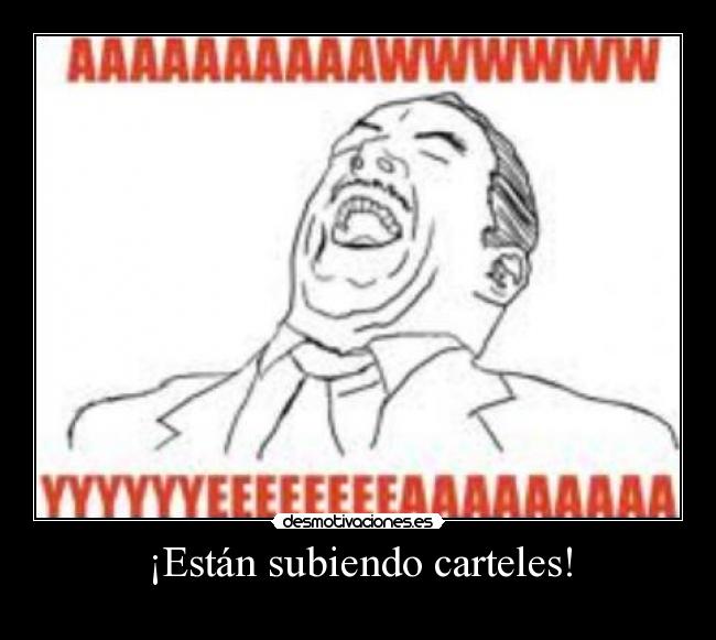 ¡Están subiendo carteles! -