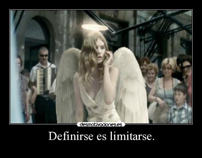 Definirse es limitarse. -