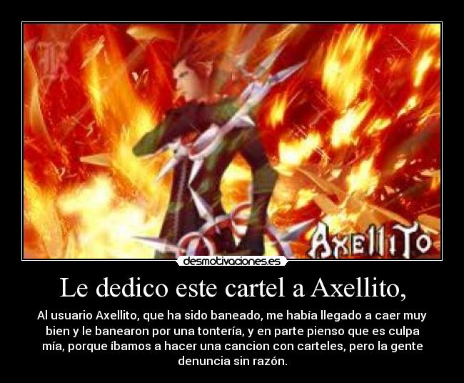 Le dedico este cartel a Axellito, -