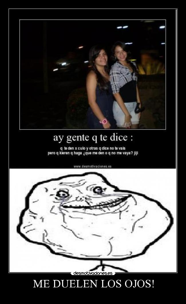 ME DUELEN LOS OJOS! - 