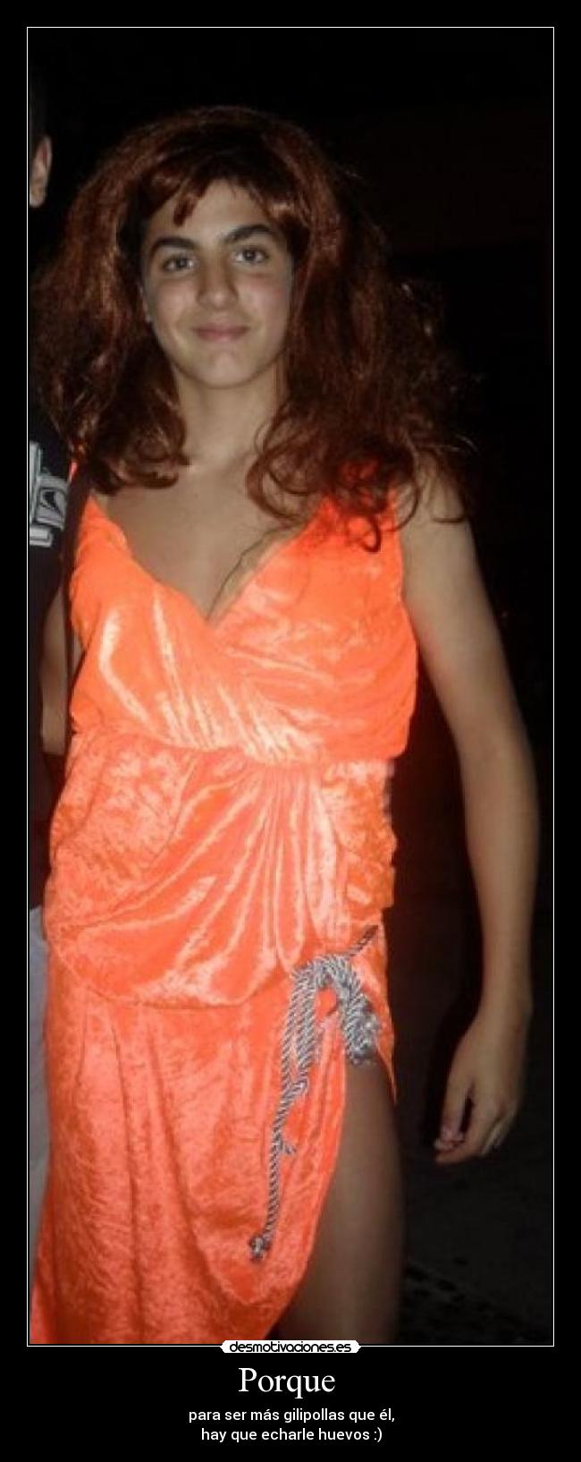 Porque  - para ser más gilipollas que él,
hay que echarle huevos :)