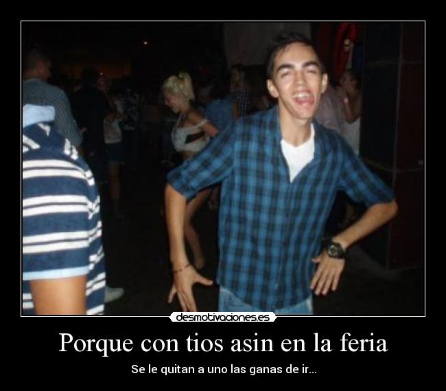 Porque con tios asin en la feria - 