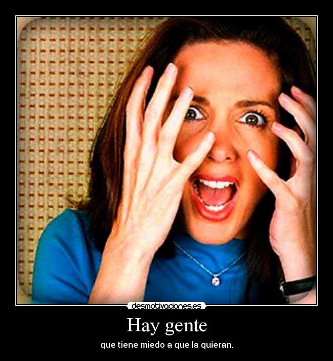 carteles hay gente tener miedo querer happyduck4 desmotivaciones