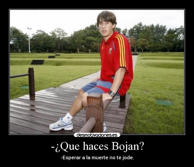 -¿Que haces Bojan? - 