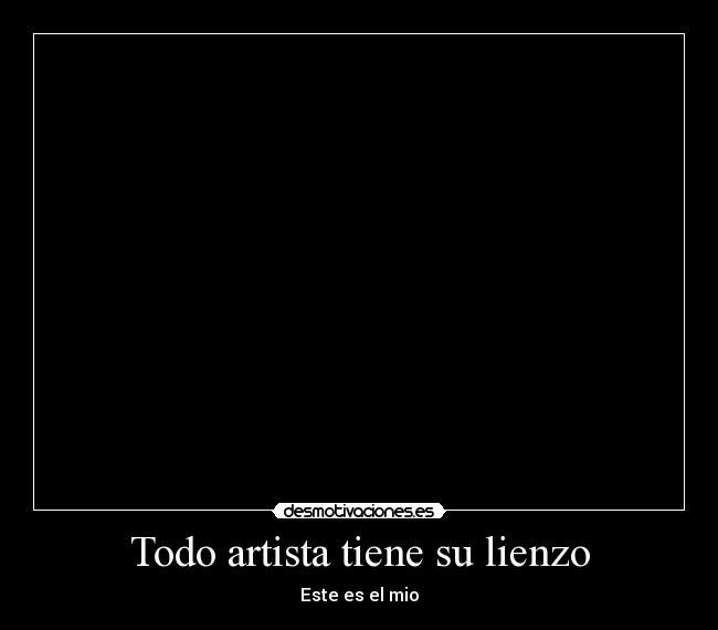 Todo artista tiene su lienzo -