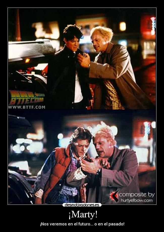 ¡Marty! - ¡Nos veremos en el futuro... o en el pasado!