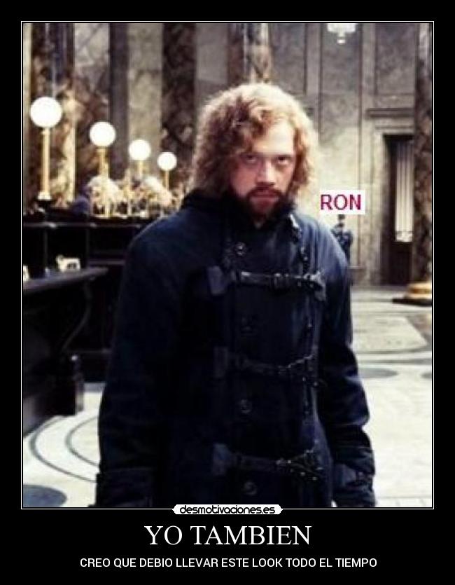 YO TAMBIEN - CREO QUE DEBIO LLEVAR ESTE LOOK TODO EL TIEMPO