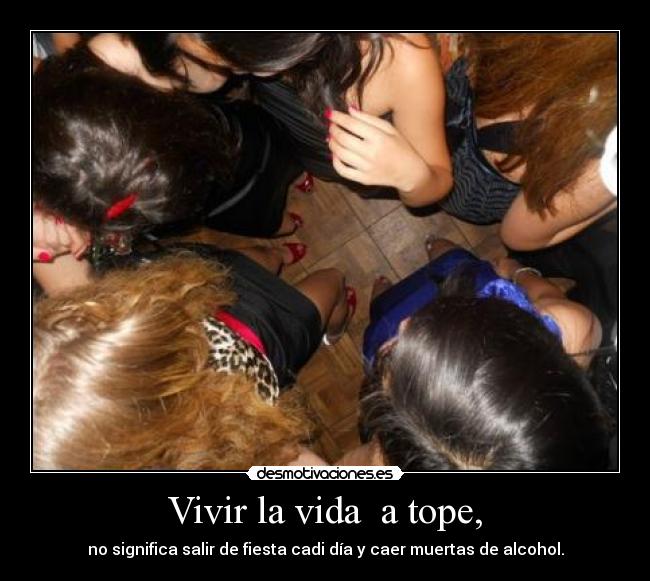 Vivir la vida a tope, -